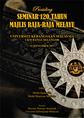 Prosiding Seminar 120 Tahun Majlis Raja-Raja Melayu