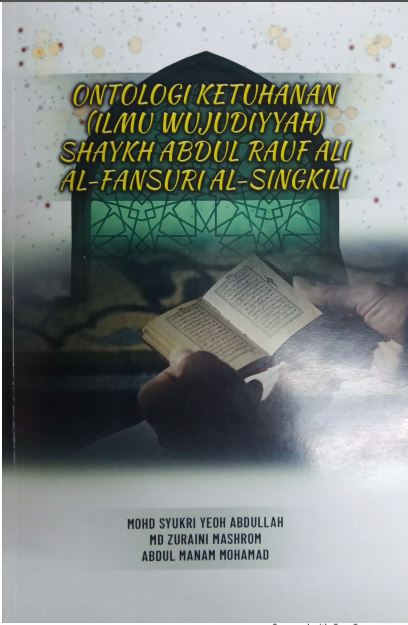 Ontologi Ketuhanan Ilmu Wujudiah Shaykh Abdul Rauf Ali Al-Fansuri Al-Singkili