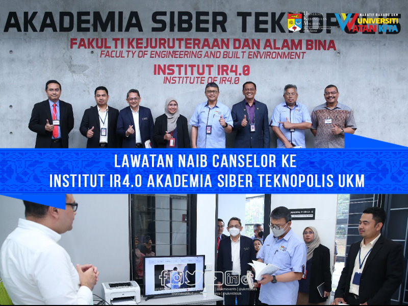 Lawatan Naib Canselor ke Institut IR4.0 Akademia Siber Teknopolis UKM