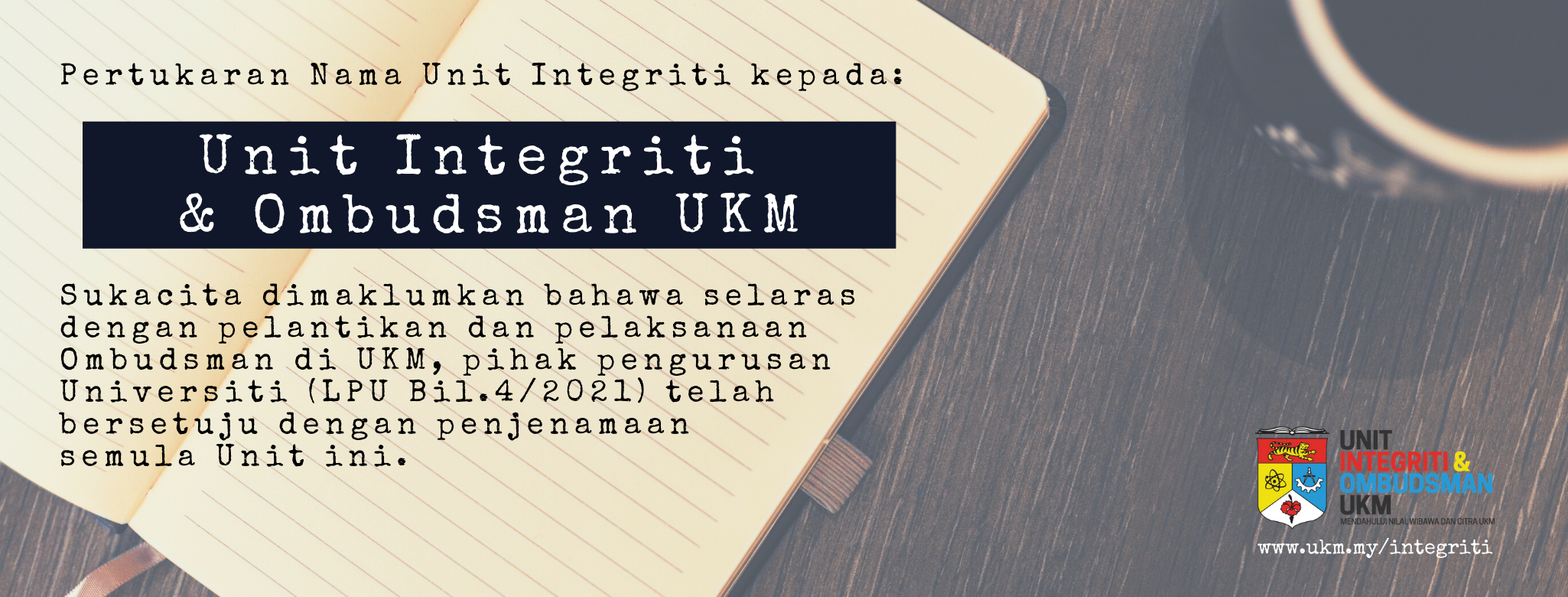 Pemakluman – Pertukaran Nama Unit Integriti kepada Unit Integriti & Ombudsman UKM