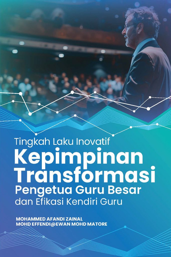 Tingkah Laku Inovatif: Kepimpinan Transformasi Pengetua Guru Besar dan Efikasi Kendiri Guru