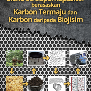 Elektrod Superkapasitor Berasaskan Karbon Termaju dan Karbon daripada Biojisim