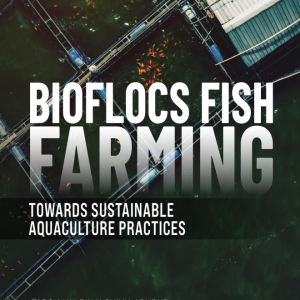 Bioflocs Fish Farming: Towards Sustainable Aquaculture Practices