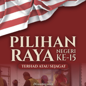 Pilihan Raya Negeri Ke-15: Terhad atau Sejagat