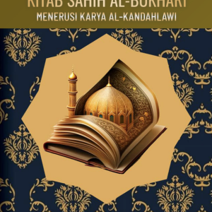 Menyingkap Seni Tarajum Kitab Sahih Al-Bukhari menerusi Karya Al-Kandahlawi