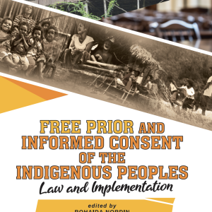 Free Prior and Informed Consent of The Indigenous Peoples: Law and Implementation