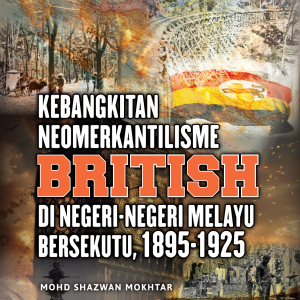 Kebangkitan Neomerkantilisme British di Negeri-Negeri Melayu Bersekutu, 1895-1925