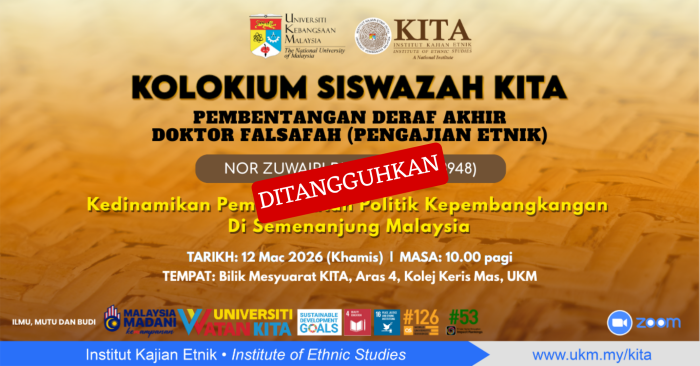 Penangguhan Kolokium Siswazah KITA: Pembentangan Draf Akhir Nor Zuwairi Zakwa (P88948), 12 Mac 2026