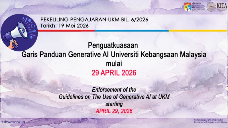Pekeliling PENGAJARAN-UKM Bil. 6/2026: Penguatkuasaan Garis Panduan Generative AI Universiti Kebangsaan Malaysia, 19 Mei 2026