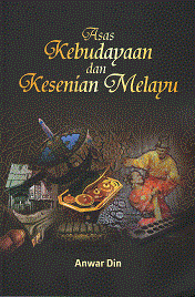 Asas Kebudayaan dan Kesenian Melayu (cetakan 3)