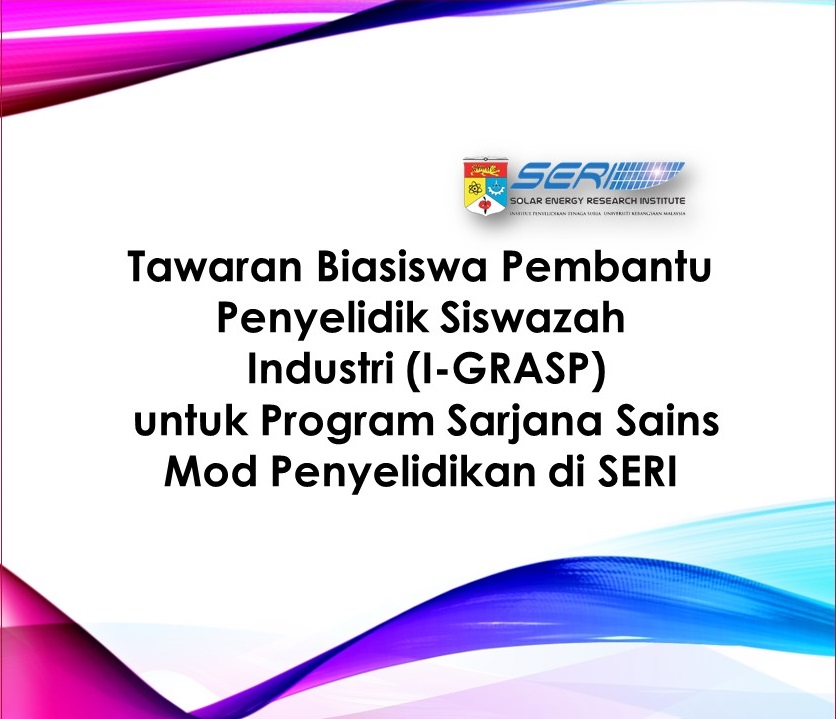 Tawaran Biasiswa Pembantu Penyelidik Siswazah Industri I Grasp Untuk Program Sarjana Sains Mod Penyelidikan Di Seri Solar Energy Research Institute