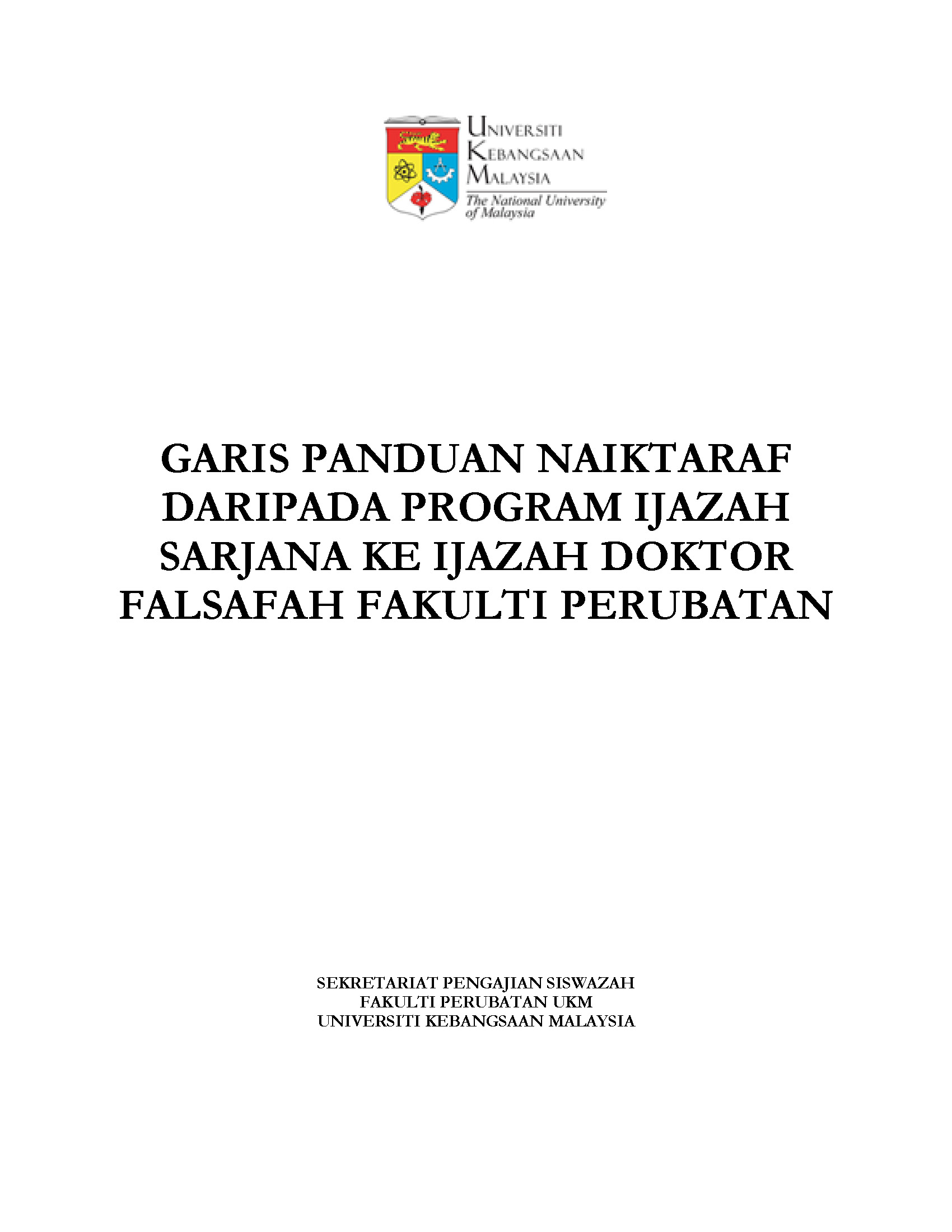 GARIS PANDUAN NAIKTARAF DARIPADA PROGRAM IJAZAH SARJANA KE IJAZAH DOKTOR FALSAFAH FAKULTI PERUBATAN 25 FEB 2020 - Copy