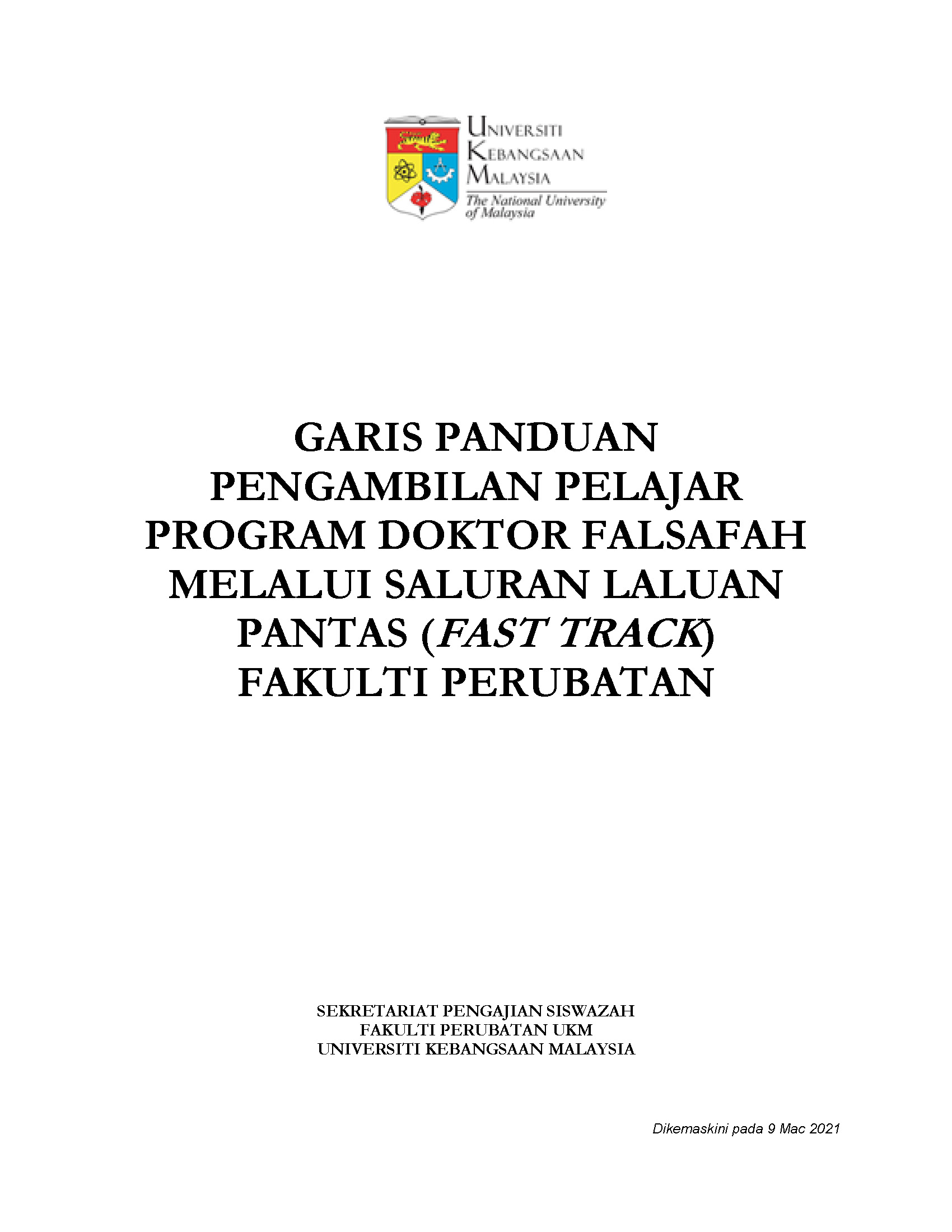 GARIS PANDUAN PENGAMBILAN PELAJAR PROGRAM DOKTOR FALSAFAH MELALUI SALURAN LALUAN PANTAS (FAST TRACK) FAKULTI PERUBATAN 09 MAC 2021 - Copy
