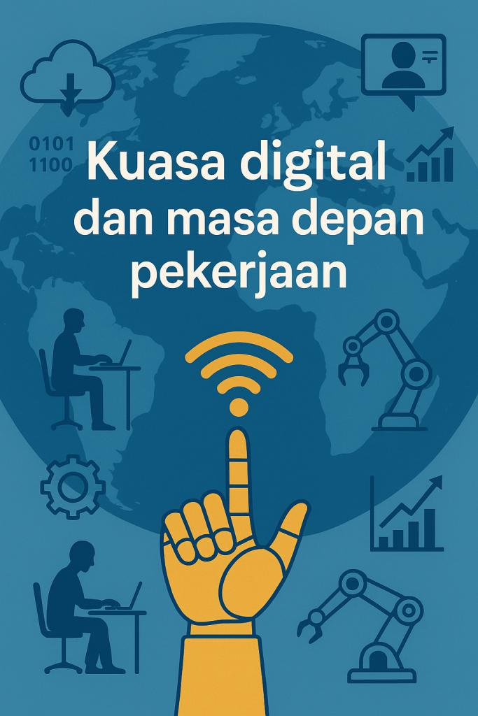 Kuasa Digital dan Masa Depan Pekerjaan: Antara Peluang dan Cabaran