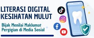 Literasi Digital Kesihatan Mulut:  Bijak Menilai Maklumat Pergigian di Media Sosial
