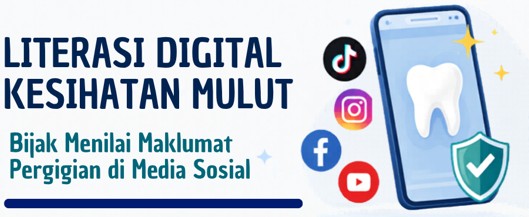 Literasi Digital Kesihatan Mulut:  Bijak Menilai Maklumat Pergigian di Media Sosial
